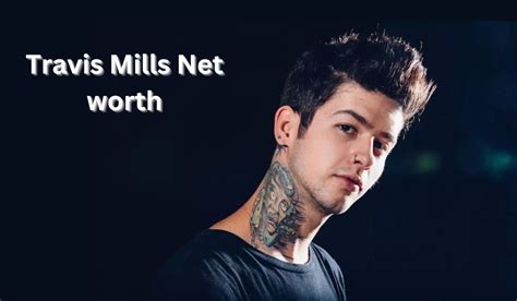 travis mills net worth|travis mills personal life.